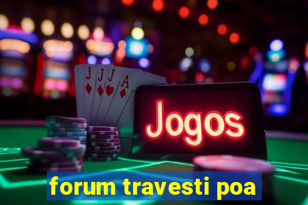 forum travesti poa